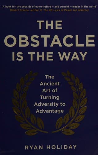 The Obstacle Is the Way